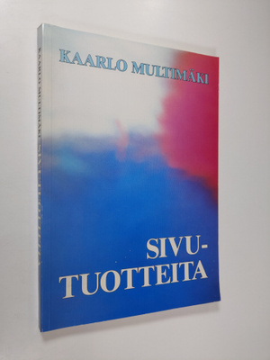 Kaarlo Multimäki : Sivutuotteita