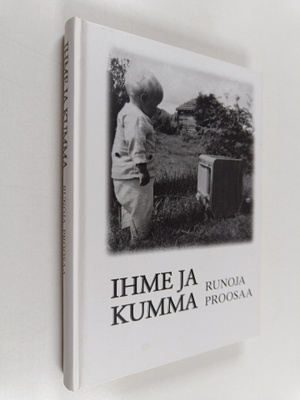 Ihme ja kumma : runoja, proosaa : antologia