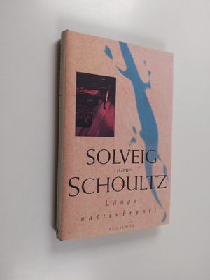 Solveig von Schoultz : Längs vattenbrynet