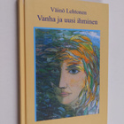 Väinö Lehtonen : Vanha ja uusi ihminen - pikkukuva 1