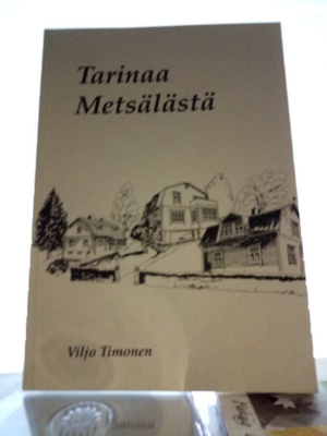 Viljo Timonen : Tarinaa Metsälästä ( SIS POSTIKULU)