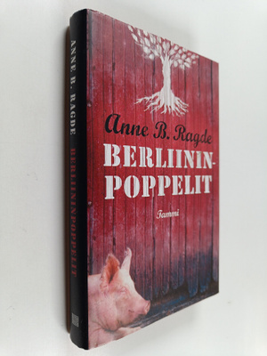 Anne B. Ragde : Berliininpoppelit