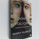 Mary Kubica : Don't you cry : menneisyyden varjot - pikkukuva 1