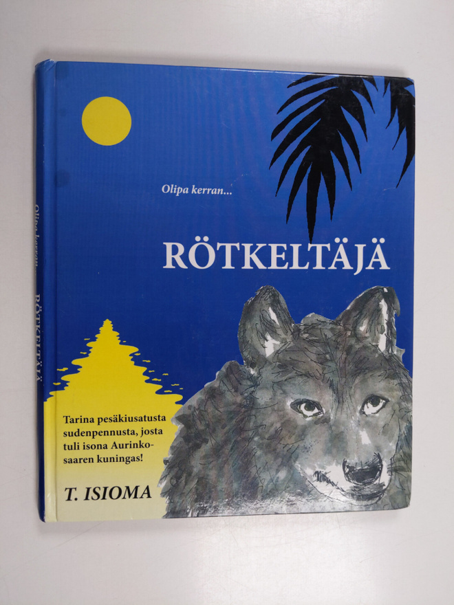 T. Isioma : Olipa kerran... Rötkeltäjä : tarina pesäkiusa...