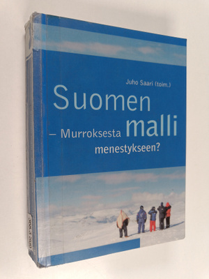 Juho Saari : Suomen malli : murroksesta menestykseen?