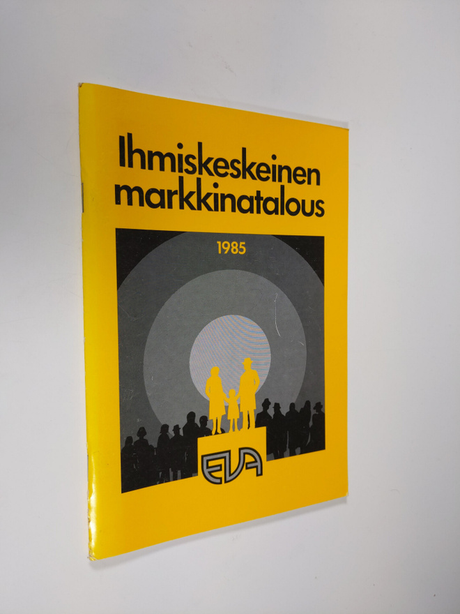 Ihmiskeskeinen markkinatalous : EVA-päivän puheenvuorot 3...