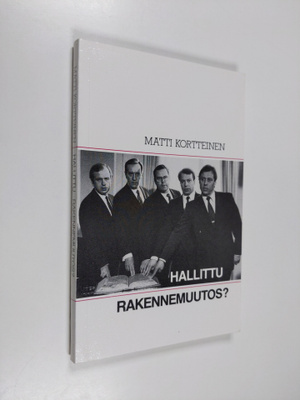 Matti Kortteinen : Hallittu rakennemuutos