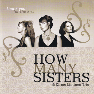 HOW MANY SISTERS, KIRMO LINTINEN TRIO Thank you for the kiss