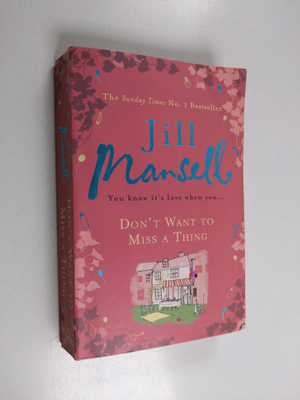 Jill Mansell : Don't Want to Miss a Thing