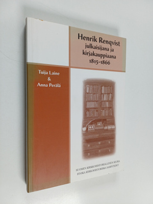 Tuija Laine : Henrik Renqvist julkaisijana ja kirjakauppi...