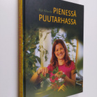Eija Klaucke : Pienessä puutarhassa : unelmien täyttymyksiä - pikkukuva 1