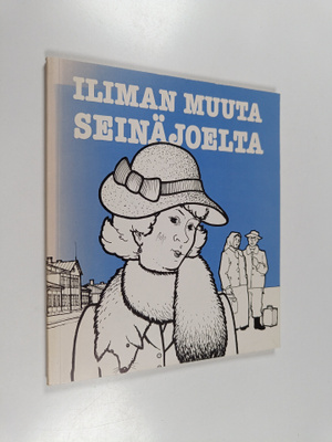 Iliman muuta Seinäjoelta : Sananparsia ja kaskuja