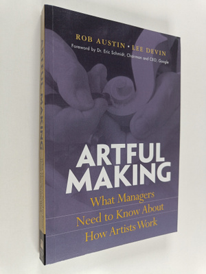 Rob Austin : Artful making : what managers need to know a...
