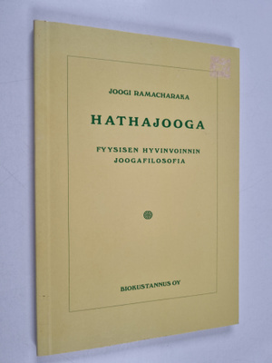 Yogi Ramacharaka : Hathajooga : fyysisen hyvinvoinnin joo...