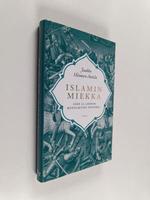 Jaakko Hämeen-Anttila : Islamin miekka : idän ja lännen k...