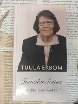 Tuula Ekbom - Jumalan kutsu: ihmeitä ilman määrää (sid.)