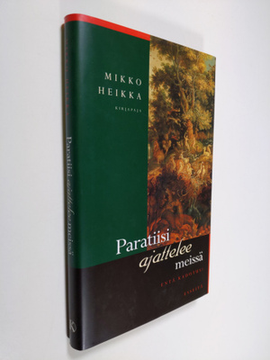 Mikko Heikka : Paratiisi ajattelee meissä : esseitä