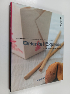 Oriental Express : Quick and Easy Stir-Fries and Other Di...