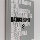 Matti Karhu : Skandaalit & katastrofit : käytännön kriisi... - pikkukuva 1