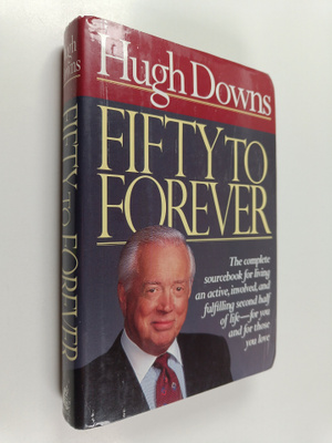 Hugh Downs : Fifty to Forever
