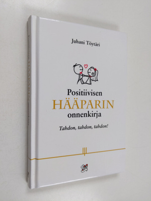 ) Juhani (toim.) Töytäri : Positiivisen hääparin onnenkir...