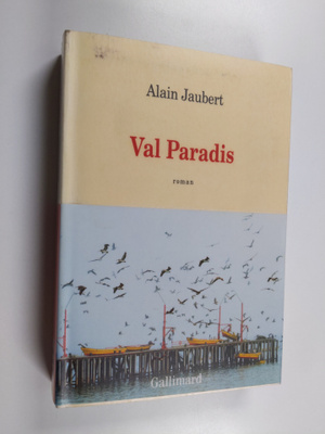 Alain Jaubert : Val paradis : roman