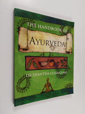 Liz Hodgkinson ym. : The Handbook of Ayurveda - India's M...