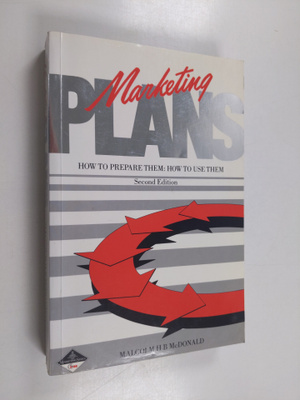 Malcolm McDonald : Marketing Plans - How to Prepare Them,...