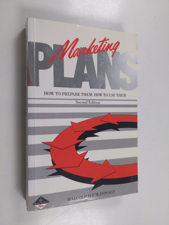 Malcolm McDonald : Marketing Plans - How to Prepare Them,...