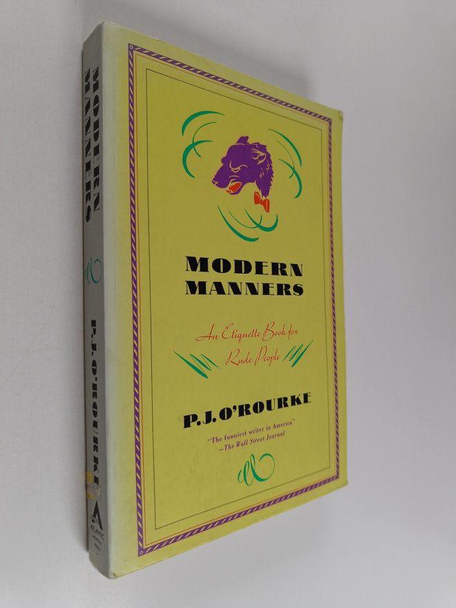P. J. O'Rourke : Modern Manners - An Etiquette Book for R...