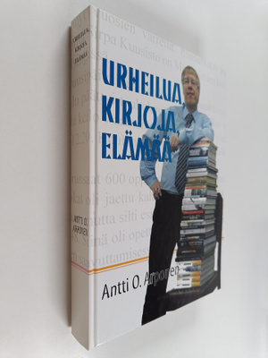 Antti O. Arponen : Urheilua, kirjoja, elämää (signeerattu...