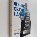 Antti O. Arponen : Urheilua, kirjoja, elämää (signeerattu... - pikkukuva 1