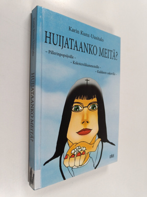 Karin Kunz-Uusitalo : Huijataanko meitä : pillerinpopsijo...
