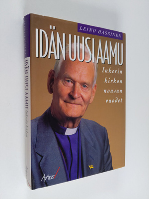 Leino Hassinen : Idän uusi aamu : Inkerin kirkon nousun v...