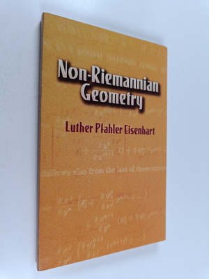 Luther Pfahler Eisenhart : Non-Riemannian Geometry