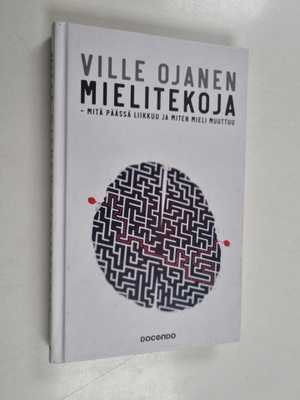 Ville Ojanen : Mielitekoja - mitä päässä liikkuu ja miten...