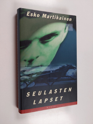 Esko Martikainen : Seulasten lapset : jännitysromaani