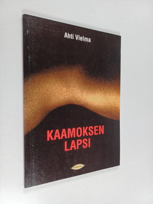 Ahti Vielma : Kaamoksen lapsi (signeerattu)
