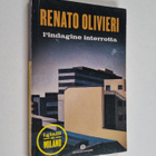 Renato Olivieri : L'indagine interrotta. I gialli di Milano - pikkukuva 1