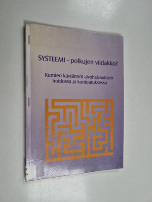 Tuula Salonen : Systeemi - polkujen viidakko : kuntien kä...