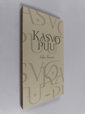 Jukka Itkonen : Kasvopuu : runoja, balladeja ja humoreskeja