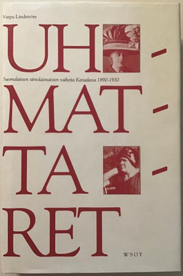 Uhmattaret - Suomalaisten siirtolaisnaisten vaiheita Kanadas
