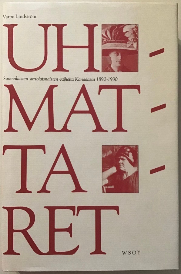 Uhmattaret - Suomalaisten siirtolaisnaisten vaiheita Kanadas