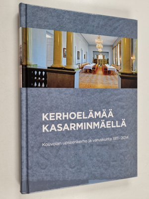 Kerhoelämää Kasarminmäellä : Kouvolan varuskunta ja upsee...