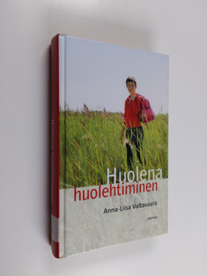 Anna-Liisa Valtavaara : Huolena huolehtiminen