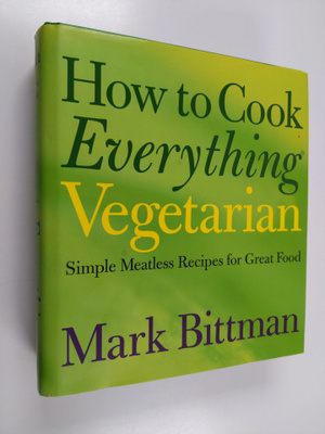 Mark Bittman : How to Cook Everything Vegetarian - Simple...