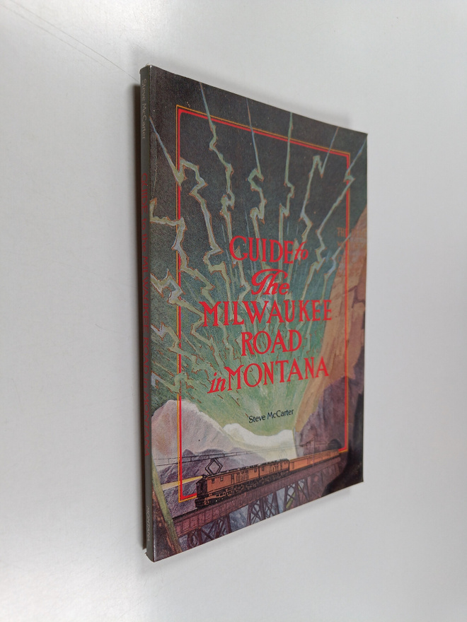 Steve McCarter : Guide to the Milwaukee Road in Montana