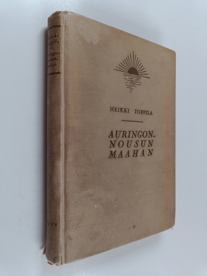 Heikki Toppila : Auringonnousun maahan (signeerattu)
