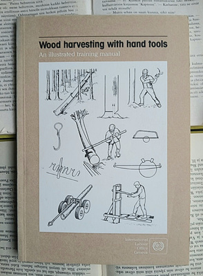 Wood Harvesting with Hand Tools. An illustrated training...
