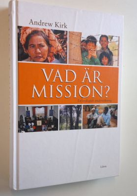 Andrew J. Kirk : Vad är mission? Teologisk undersökning